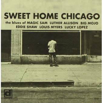 Sweet Home Chicago - Ein Blues-Klassiker mit unwiderstehlichem Groove und herzzerreißender Sehnsucht